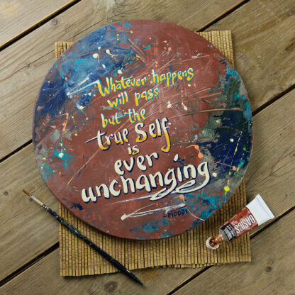 Whatever Happens will Pass but the True Self is Ever Unchanging